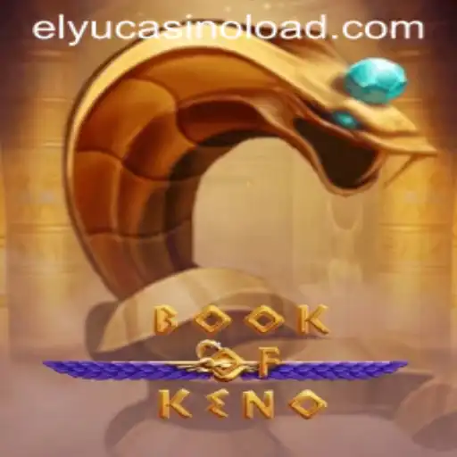 Exploring the Excitement of BookOfKeno at Elyucasino